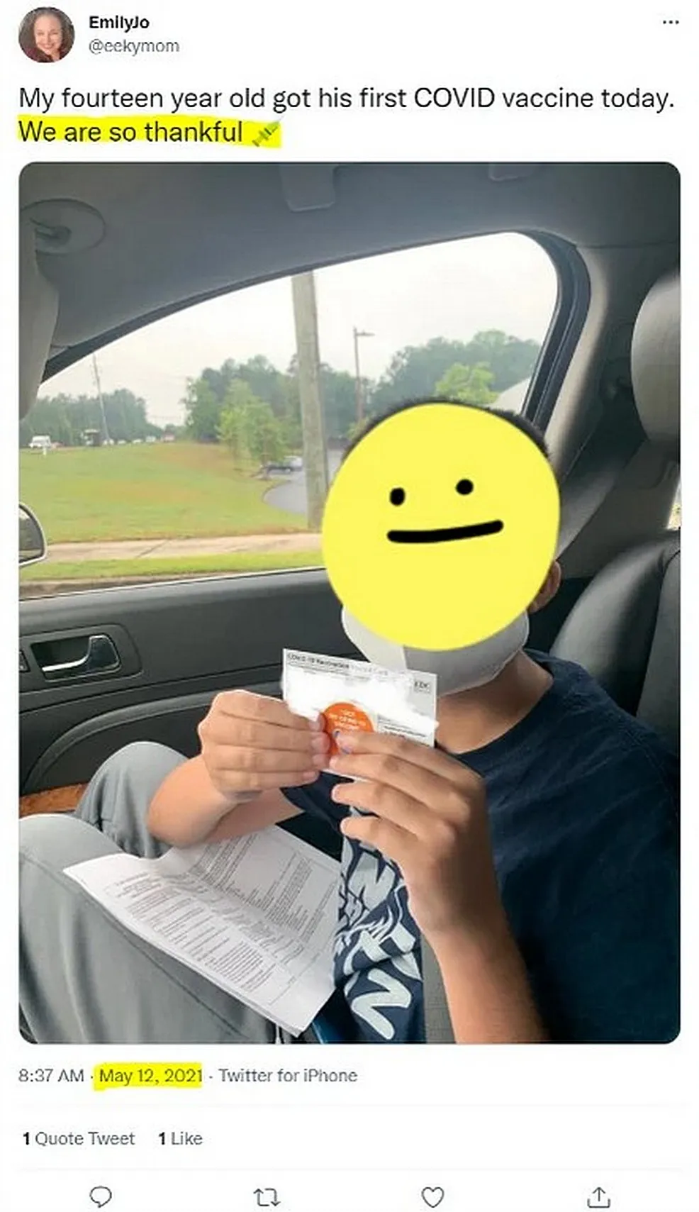 Tweet from @eeckymom (May 12, 2021): celebrating her fourteen year old getting his first COVID vaccine, showing photo of the child holding a CDC vaccination record card in a car. Face obscured with smiley emoji.