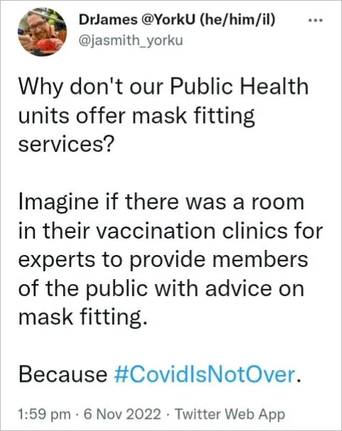 Tweet from @jasmith_yorku asking why Public Health units do not offer mask fitting services, hashtag CovidIsNotOver (Nov 6 2022)