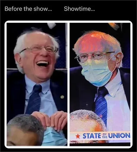 Side-by-side meme of Bernie Sanders: Before the show (unmasked, laughing) vs Showtime (masked at State of the Union broadcast), highlighting performative mask-wearing for cameras