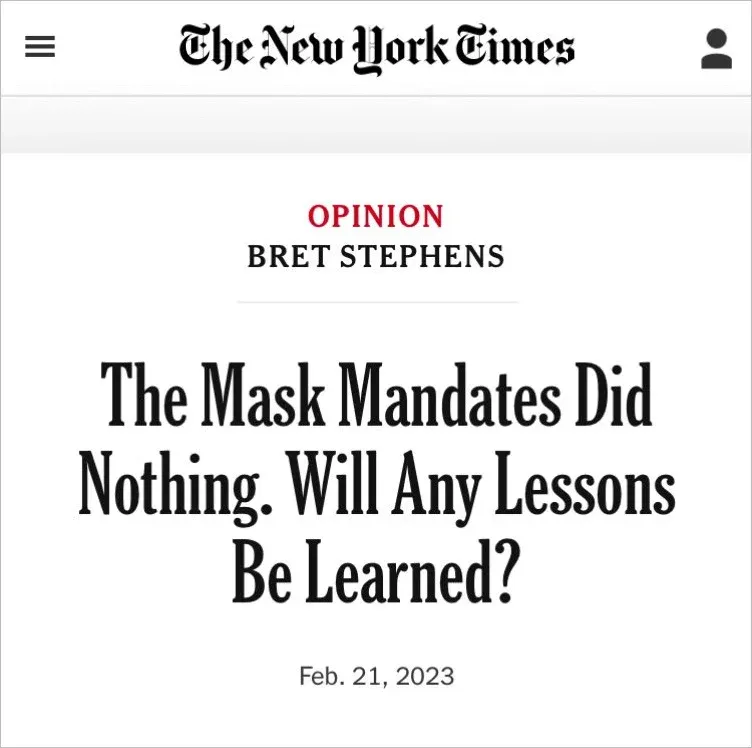 New York Times opinion article by Bret Stephens (Feb 21 2023) - The Mask Mandates Did Nothing. Will Any Lessons Be Learned?
