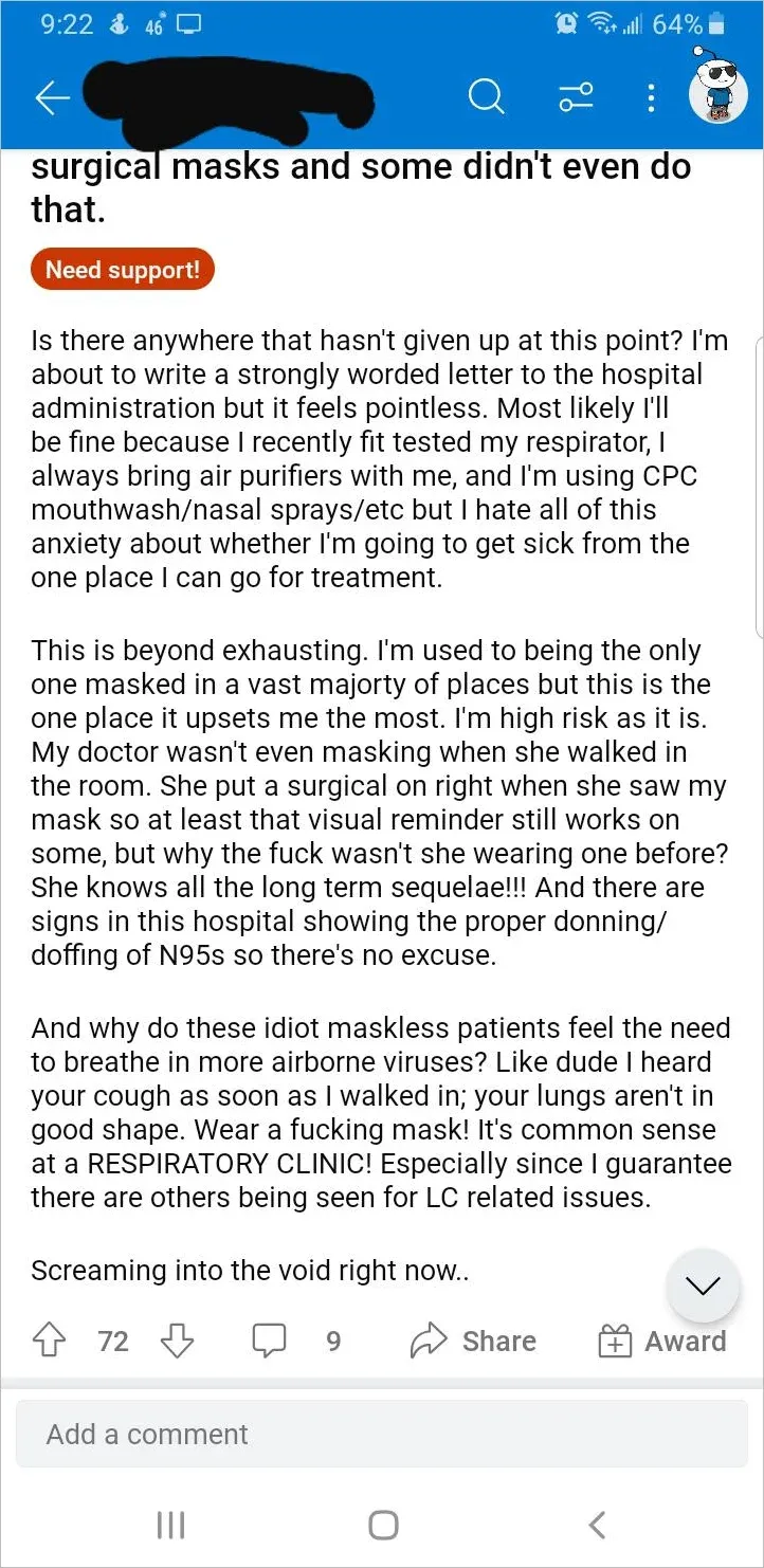 Reddit post from someone exhausted by being the only masked person in most places, describing their doctor not masking, complaining about maskless patients in hospital, and fears about Long Covid