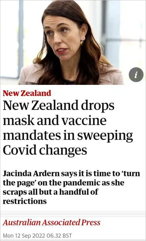 Guardian article via Australian Associated Press (Sep 12 2022) - New Zealand drops mask and vaccine mandates in sweeping Covid changes - Jacinda Ardern says it is time to turn the page on the pandemic