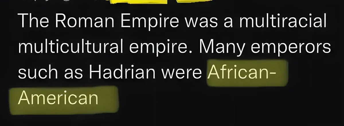 Screenshot of a comment reading "The Roman Empire was a multiracial multicultural empire. Many emperors such as Hadrian were African-American" with "African-American" highlighted in yellow