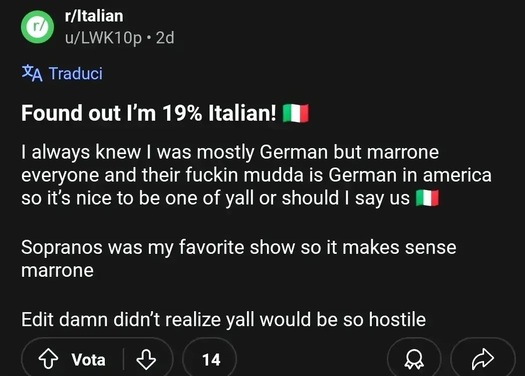 Reddit post from r/Italian by u/LWK10p (2d). Interface in Italian ("Traduci", "Vota"). Title: "Found out I'm 19% Italian!" with Italian flag emoji. Text: "I always knew I was mostly German but marrone everyone and their fuckin mudda is German in america so it's nice to be one of yall or should I say us. Sopranos was my favorite show so it makes sense marrone. Edit damn didn't realize yall would be so hostile"