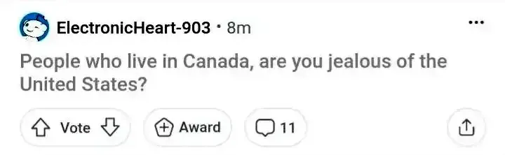 Reddit post. ElectronicHeart-903 (8m): "People who live in Canada, are you jealous of the United States?" and