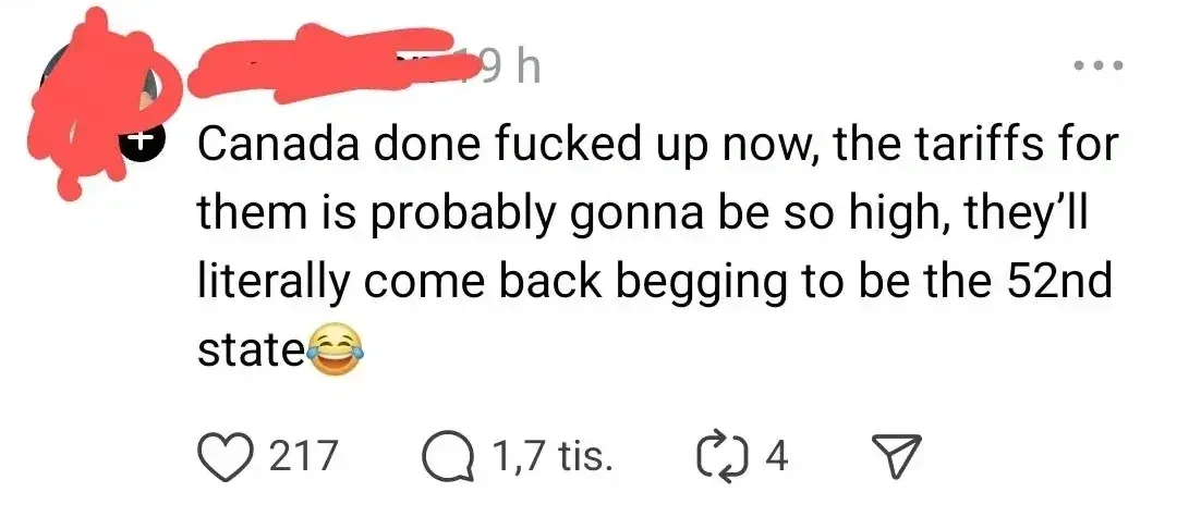 Threads/Instagram comment (username redacted, 9 h, 1.7 tis. comments). Text: "Canada done fucked up now, the tariffs for them is probably gonna be so high, they'll literally come back begging to be the 52nd state" with laughing-crying emoji