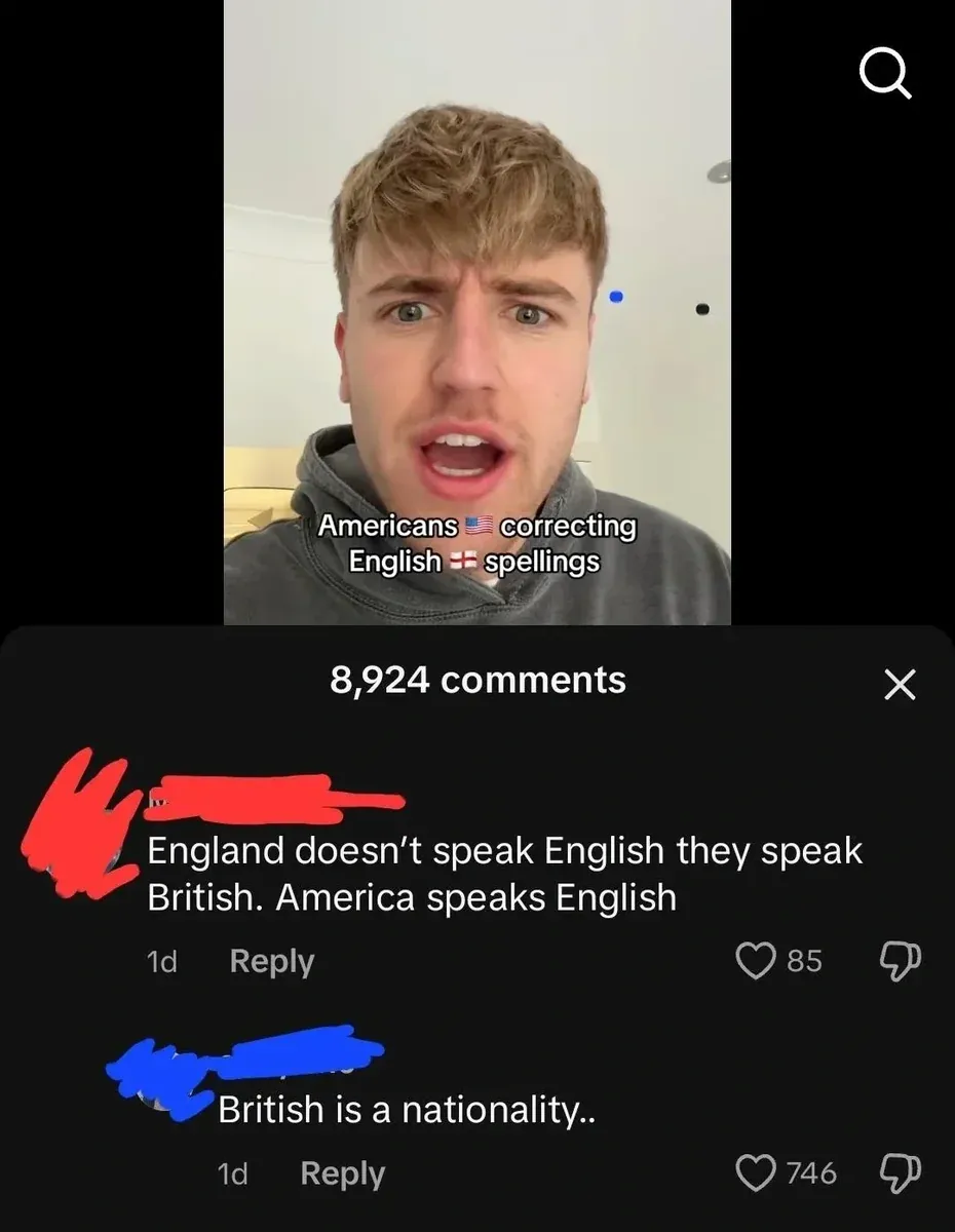 TikTok screenshot. Same young man with blond hair in grey hoodie, shocked expression. Caption: "Americans correcting English spellings" with US and England flag emojis. First comment (username redacted, 1d): "England doesn't speak English they speak British. America speaks English" Reply (username redacted, 1d): "British is a nationality.."