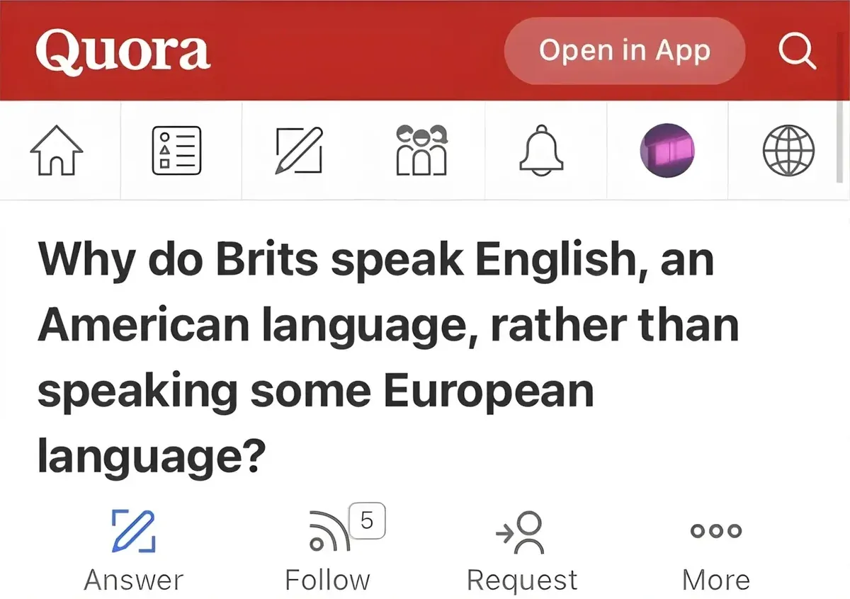 Quora question with red Quora header bar and "Open in App" button. Question: "Why do Brits speak English, an American language, rather than speaking some European language?" Answer, Follow (5), Request, More