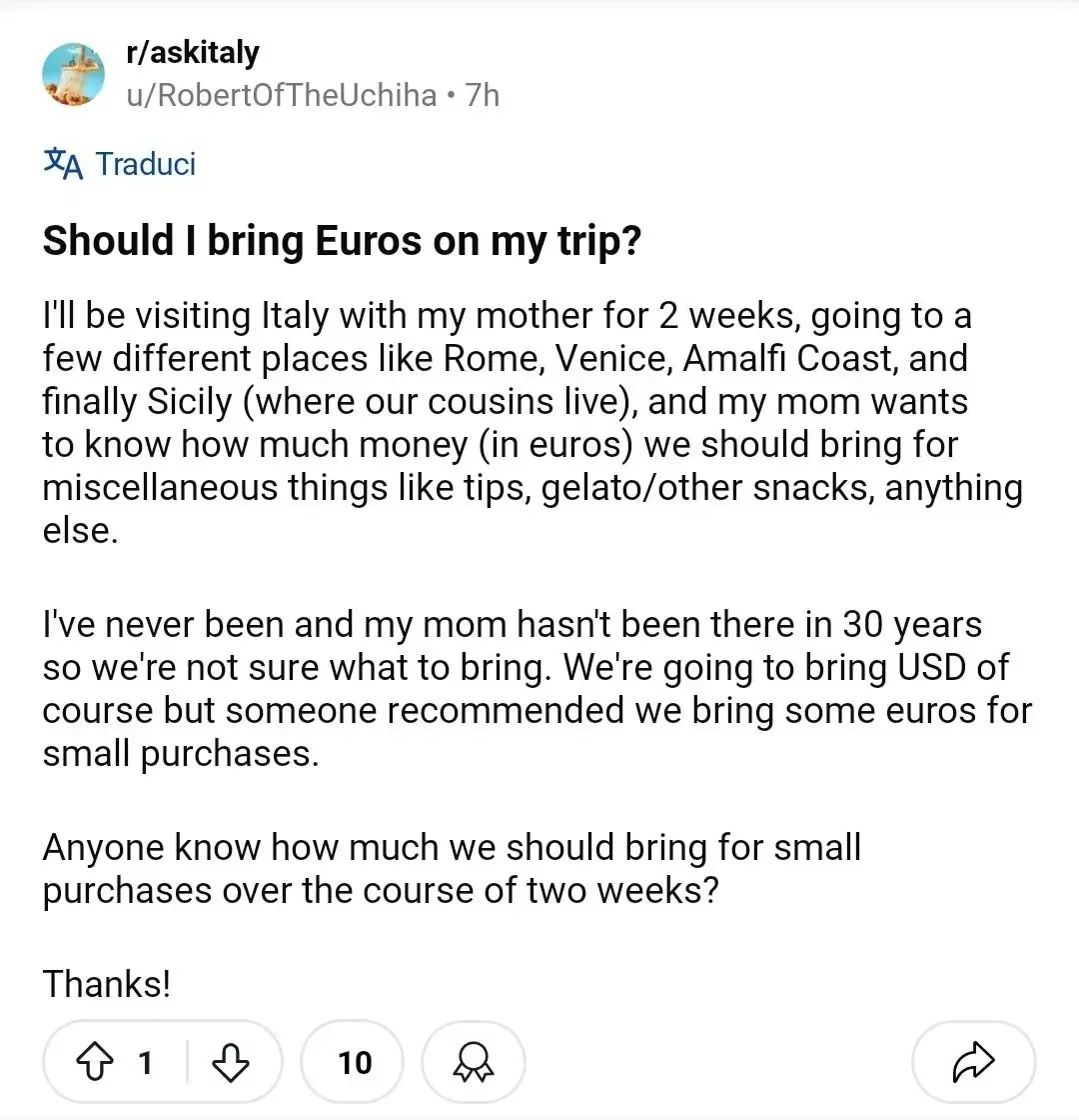 Reddit post from r/askitaly by u/RobertOfTheUchiha (7h) with Italian-language interface ("Traduci" button). Title: "Should I bring Euros on my trip?" Text describing 2-week Italy trip to Rome, Venice, Amalfi Coast, Sicily. "We're going to bring USD of course but someone recommended we bring some euros for small purchases."