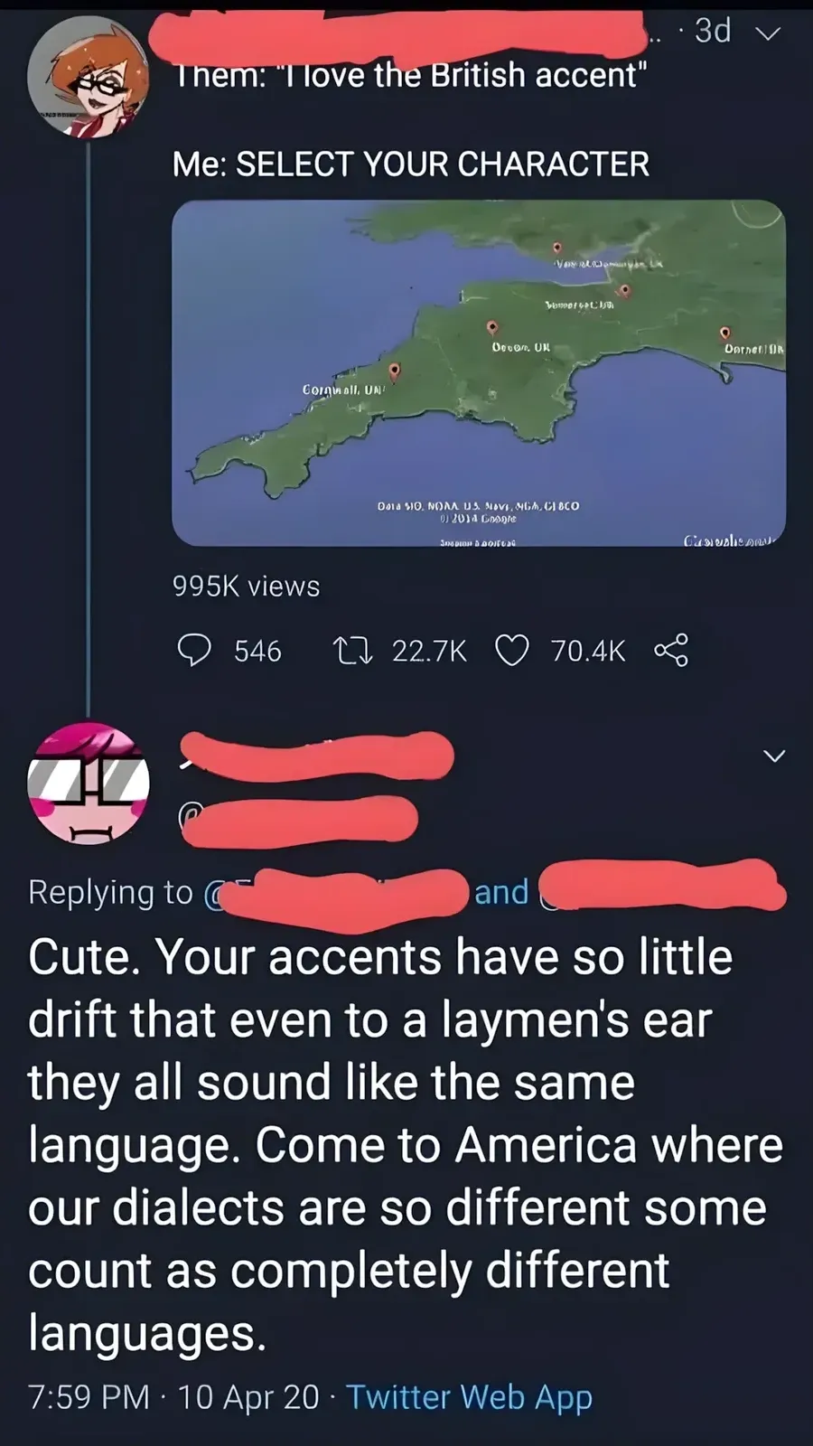 X/Twitter thread. First tweet (3d). Text: "Them: 'I love the British accent'" then "Me: SELECT YOUR CHARACTER" with map of British Isles showing different dialect regions. Reply (username redacted, 7:59 PM, 10 Apr 20): "Cute. Your accents have so little drift that even to a laymen's ear they all sound like the same language. Come to America where our dialects are so different some count as completely different languages."