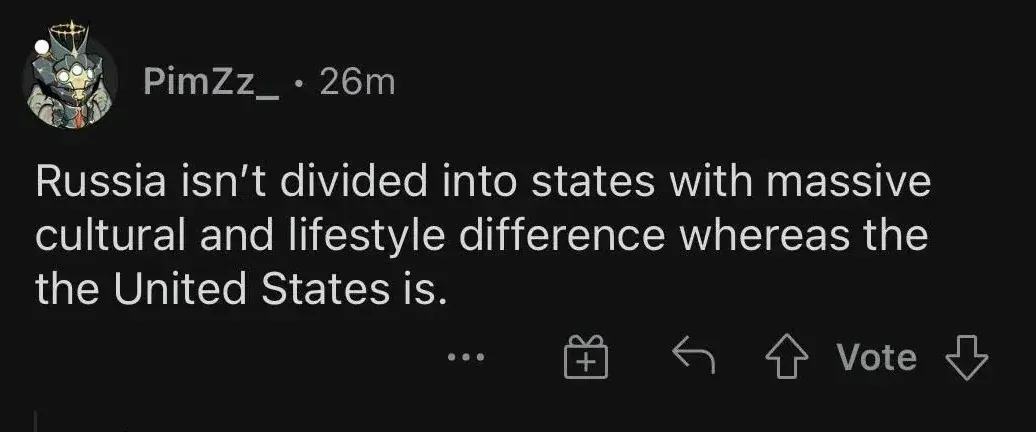 Reddit comment. PimZz_ (animated avatar, 26m): "Russia isn't divided into states with massive cultural and lifestyle difference whereas the the United States is."
