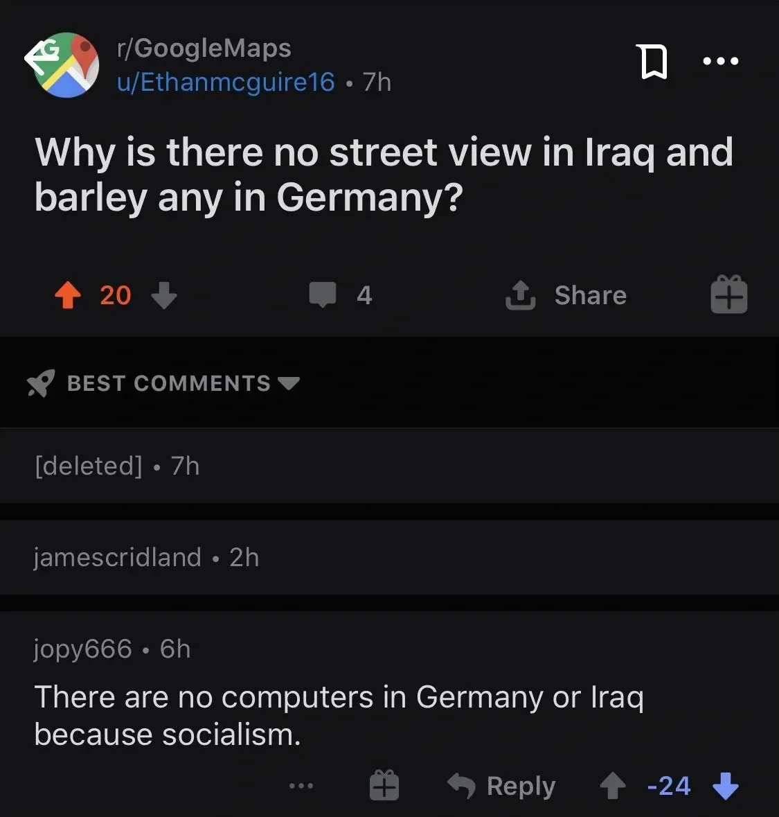 Reddit post from r/GoogleMaps by u/Ethanmcguire16 (7h). Title: "Why is there no street view in Iraq and barley any in Germany?" Best Comments. [deleted] (7h). jamescridland (2h). jopy666 (6h, -24 votes): "There are no computers in Germany or Iraq because socialism."