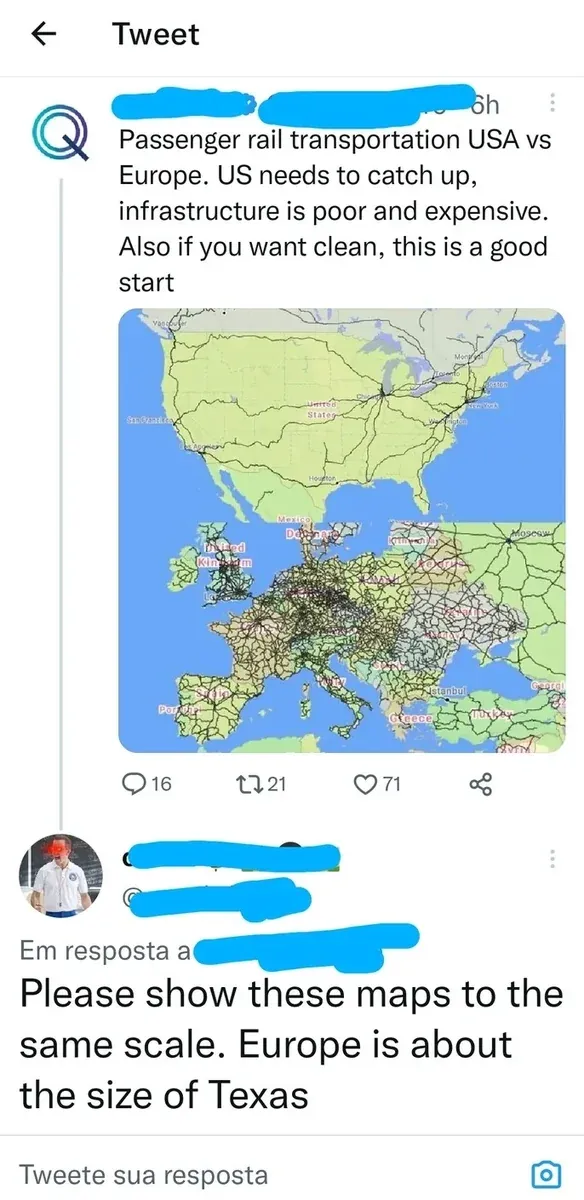X/Twitter thread with Portuguese-language interface ("Em resposta a", "Tweete sua resposta"). First tweet (magnifying glass avatar, username redacted, 6h): "Passenger rail transportation USA vs Europe. US needs to catch up, infrastructure is poor and expensive. Also if you want clean, this is a good start" with side-by-side maps showing US passenger rail network (sparse) vs European rail network (dense). Reply (man in polo/cap avatar, username redacted): "Please show these maps to the same scale. Europe is about the size of Texas"