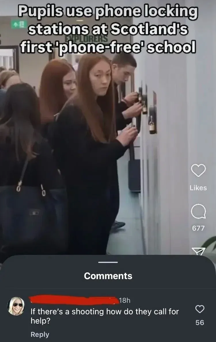 TikTok/Instagram post. Video showing school pupils at phone locking stations with caption "Pupils use phone locking stations at Scotland's first 'phone-free' school". Likes, share buttons. Comment (woman with sunglasses avatar, username redacted, 18h): "If there's a shooting how do they call for help?"