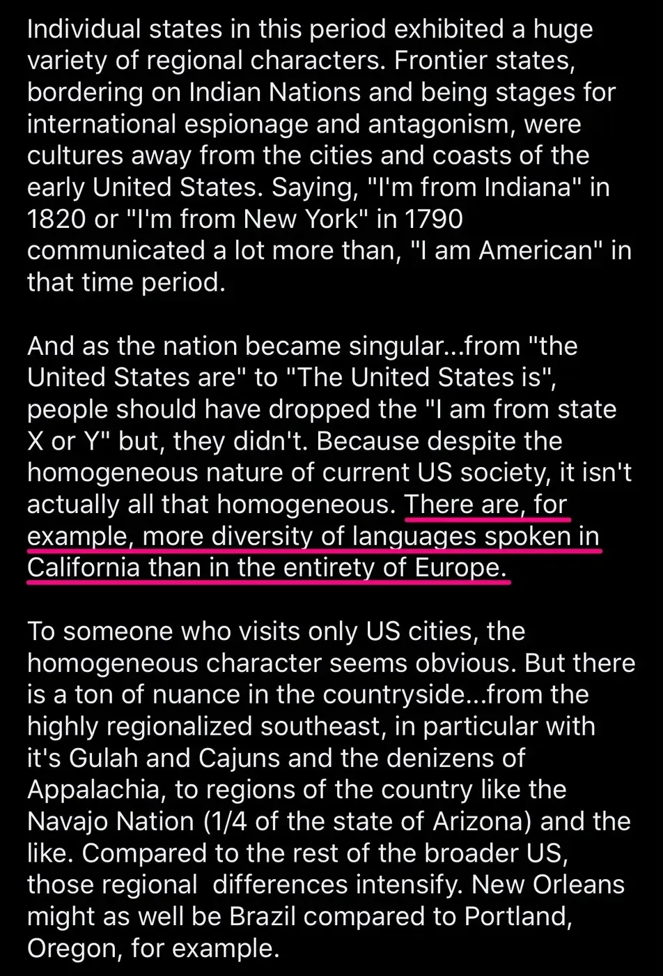 Reddit/forum long comment (small white text). Discusses how individual states exhibited regional characters, frontier states bordering on Indian Nations. Key text highlighted in white: "There are, for example, more diversity of languages spoken in California than in the entirety of Europe." Also states: "To someone who visits only US cities, the homogeneous character seems obvious. But there is a ton of nuance in the countryside...from the highly regionalized southeast, in particular with it's Gulah and Cajuns and the denizens of Appalachia, to regions of the country like the Navajo Nation (1/4 of the state of Arizona) and the like. Compared to the rest of the broader US, those regional differences intensify. New Orleans might as well be Brazil compared to Portland, Oregon, for example."