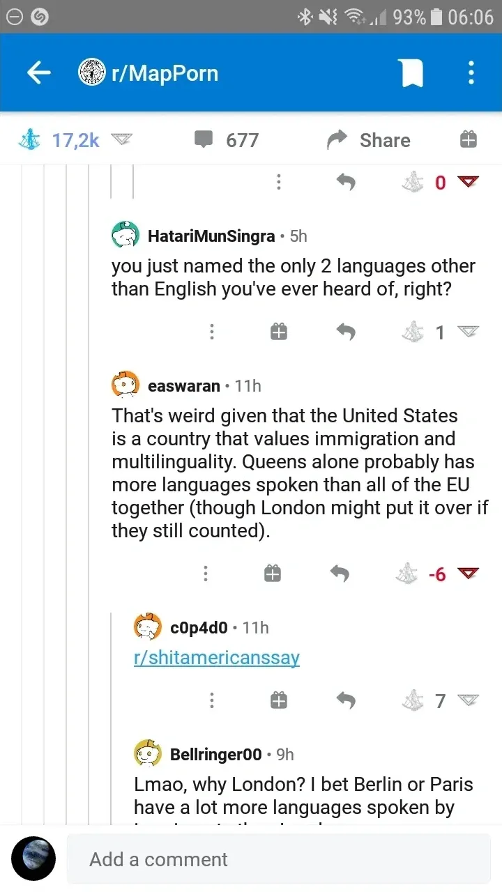 Reddit post from r/MapPorn on mobile (06:06). Comment thread: HatariMunSingra (5h, 0 votes): "you just named the only 2 languages other than English you've ever heard of, right?" easwaran (11h, -6 votes): "That's weird given that the United States is a country that values immigration and multilinguality. Queens alone probably has more languages spoken than all of the EU together (though London might put it over if they still counted)." c0p4d0 (11h): "r/shitamericanssay" Bellringer00 (9h, truncated): "Lmao, why London? I bet Berlin or Paris have a lot more languages spoken by"