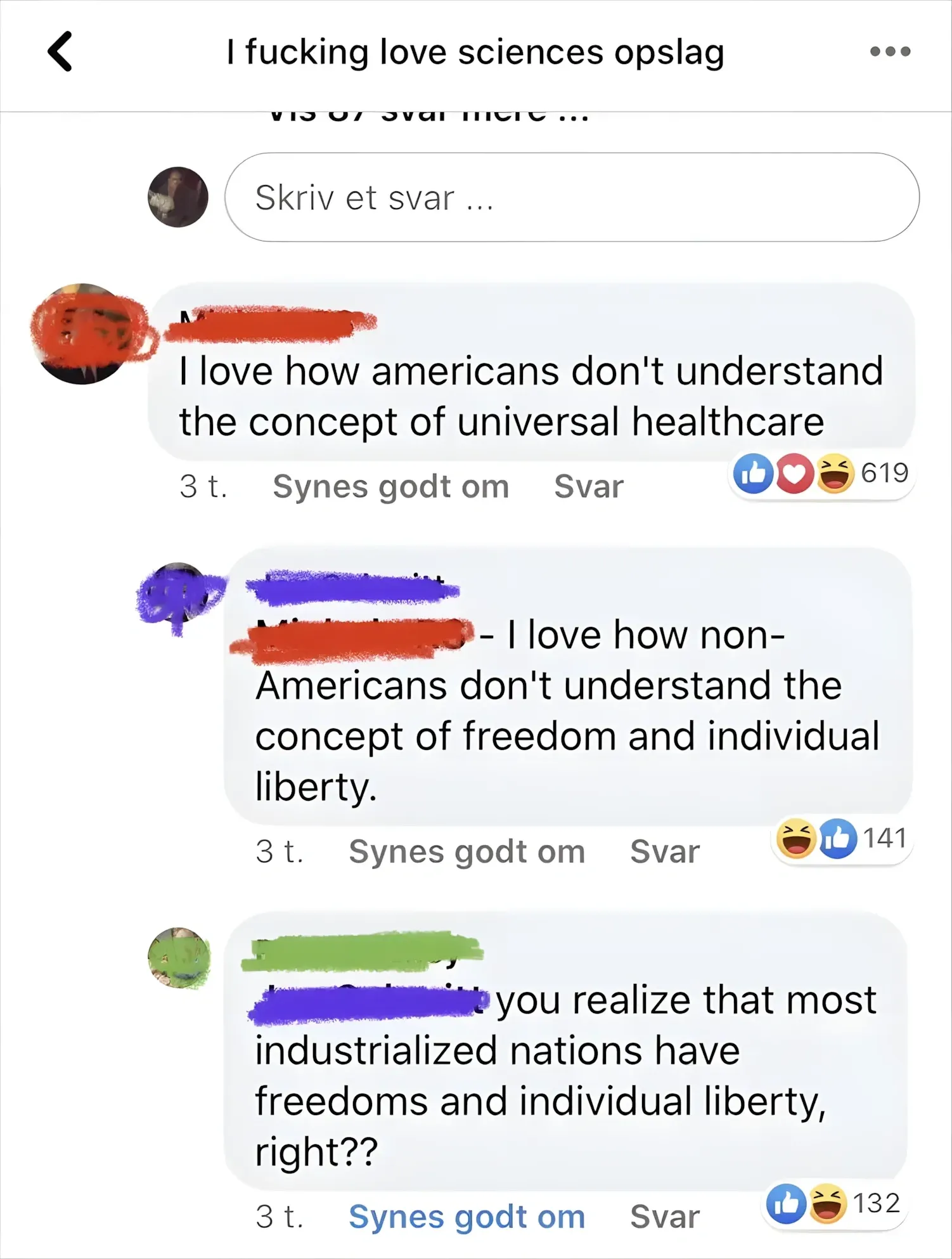 Facebook comment thread with Danish/Norwegian-language interface ("Synes godt om", "Svar"). Page: "I fucking love sciences opslag". Three comments with usernames redacted. First (3 t.): "I love how americans don't understand the concept of universal healthcare". Second (3 t.): "I love how non-Americans don't understand the concept of freedom and individual liberty." Third (3 t.): "you realize that most industrialized nations have freedoms and individual liberty, right??"