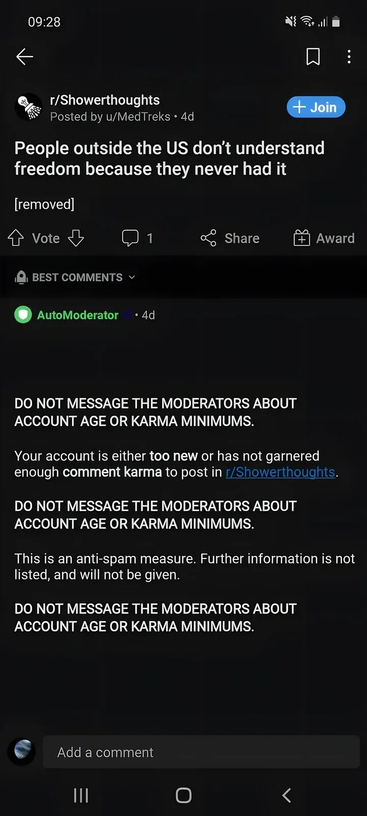 Reddit post on mobile. r/Showerthoughts by u/MedTreks (4d). Join button. Title: "People outside the US don't understand freedom because they never had it". Body: "[removed]". Vote, Share, Award: AutoModerator (4d) with repeated message: "DO NOT MESSAGE THE MODERATORS ABOUT ACCOUNT AGE OR KARMA MINIMUMS. Your account is either too new or has not garnered enough comment karma to post in r/Showerthoughts."
