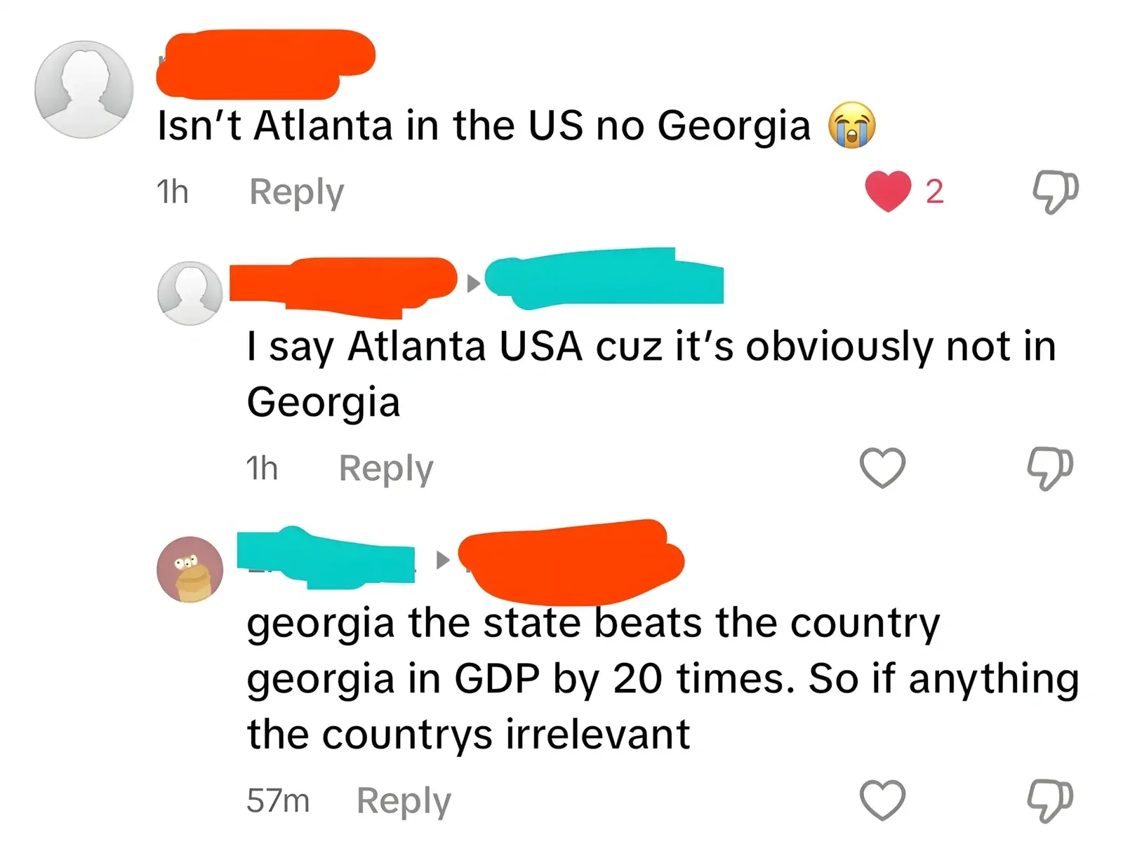 Social media comment thread. Three comments with username redacted. First (1h): "Isn't Atlanta in the US no Georgia" with crying emoji. Second (replying, 1h): "I say Atlanta USA cuz it's obviously not in Georgia". Third (monkey avatar, 57m): "georgia the state beats the country georgia in GDP by 20 times. So if anything the countrys irrelevant"