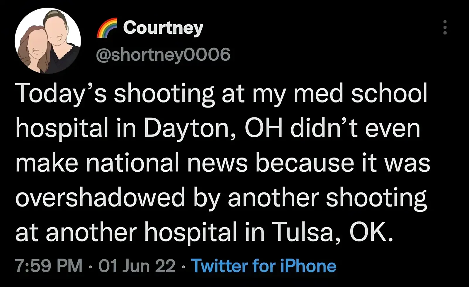 Twitter/X post. Courtney (@shortney0006, rainbow flag emoji) with couple profile photo. Tweet: "Today's shooting at my med school hospital in Dayton, OH didn't even make national news because it was overshadowed by another shooting at another hospital in Tulsa, OK." 7:59 PM, 01 Jun 22