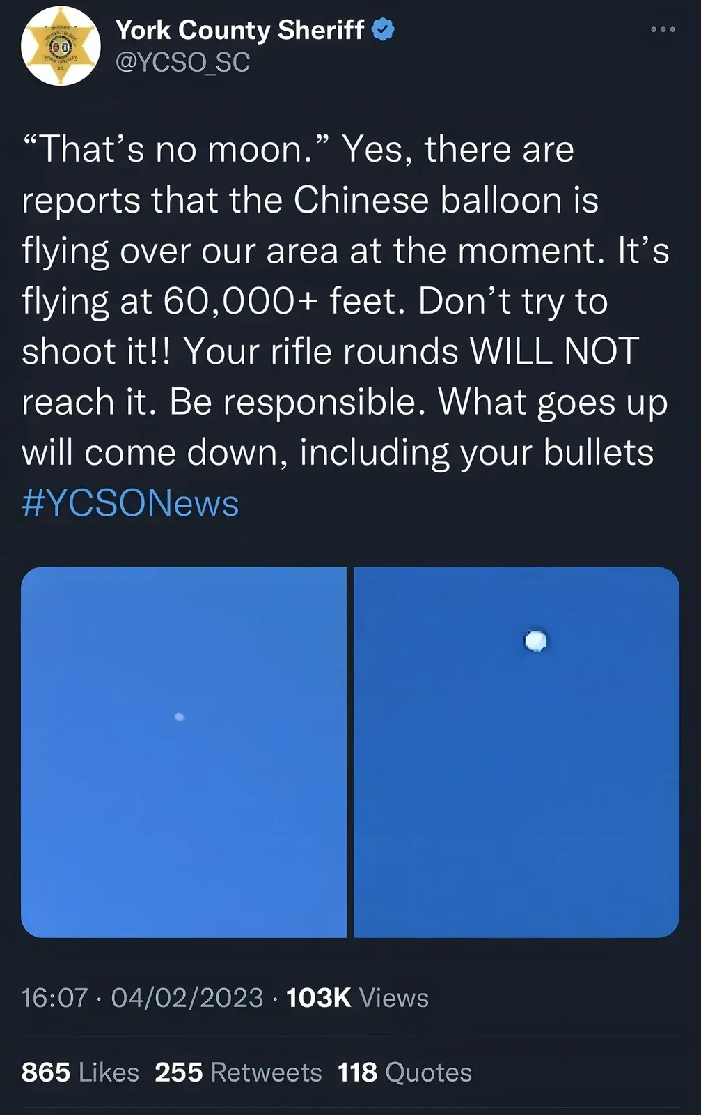 Twitter/X post. York County Sheriff (@YCSO_SC, verified) with sheriff's badge avatar. Tweet: "'That's no moon.' Yes, there are reports that the Chinese balloon is flying over our area at the moment. It's flying at 60,000+ feet. Don't try to shoot it!! Your rifle rounds WILL NOT reach it. Be responsible. What goes up will come down, including your bullets #YCSONews". Two photos of a small white dot (the balloon) against blue sky. 16:07, 04/02/2023. 118 Quotes