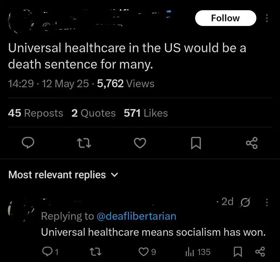 Twitter/X post. Tweet: "Universal healthcare in the US would be a death sentence for many." 14:29, 12 May 25. 2 Quotes. Most relevant replies. Reply (2d, replying to @deaflibertarian): "Universal healthcare means socialism has won."