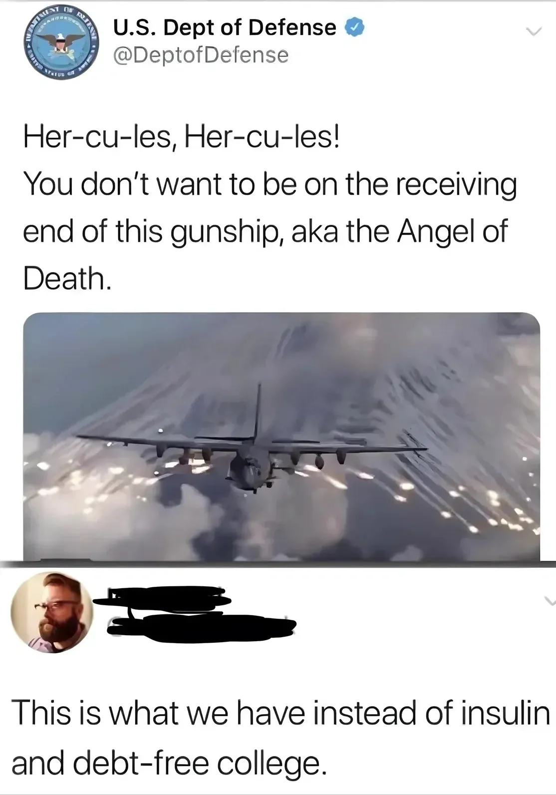 Twitter/X thread. U.S. Dept of Defense (@DeptofDefense, verified) with DoD seal avatar. Tweet: "Her-cu-les, Her-cu-les! You don't want to be on the receiving end of this gunship, aka the Angel of Death." Photo of AC-130 gunship aircraft firing flares. Reply (username redacted): "This is what we have instead of insulin and debt-free college."