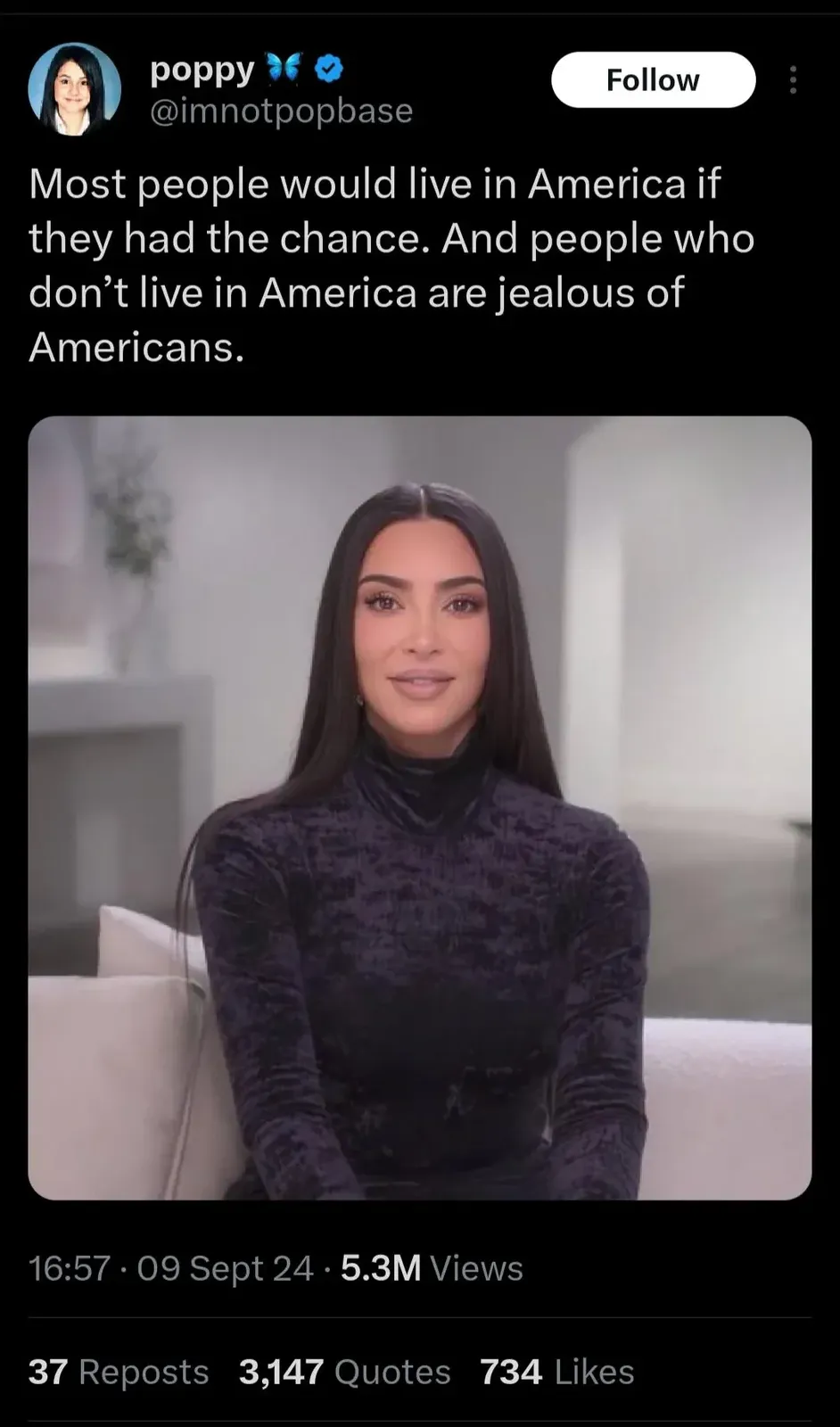 Twitter/X post. poppy (@imnotpopbase, verified). Tweet: "Most people would live in America if they had the chance. And people who don't live in America are jealous of Americans." Photo of Kim Kardashian sitting on white couch in dark purple outfit. 16:57, 09 Sept 24. 3,147 Quotes