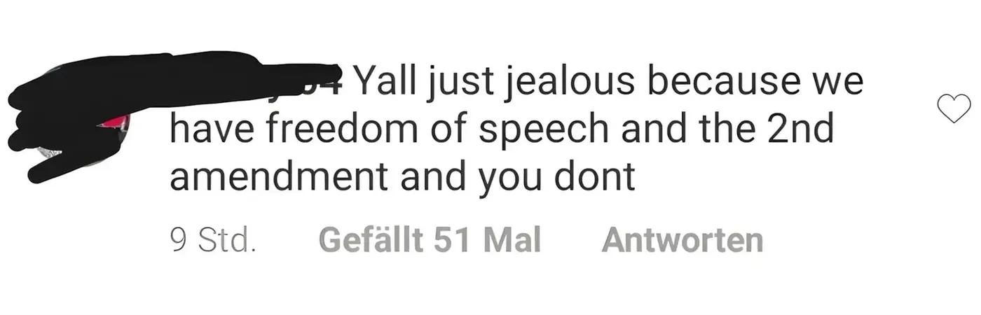 Instagram/TikTok comment with German-language interface ("Gefallt 51 Mal", "Antworten"). Comment (username redacted, 9 Std.): "Yall just jealous because we have freedom of speech and the 2nd amendment and you dont"