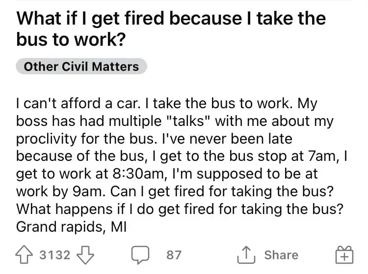 Reddit post from r/legal by ShiftyPaladin (5h). Title: "What if I get fired because I take the bus to work?" Post text explains the person works in Grand Rapids, MI and their boss learned they take the bus, said it doesn't reflect well on the company. Worker has a valid driver's licence but doesn't own a car.