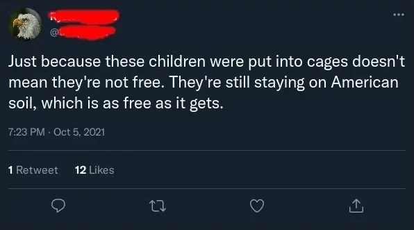 Twitter/X post (username redacted, bald eagle avatar). Tweet: "Just because these children were put into cages doesn't mean they're not free. They're still staying on American soil, which is as free as it gets." 7:23 PM, Oct 5, 2021.