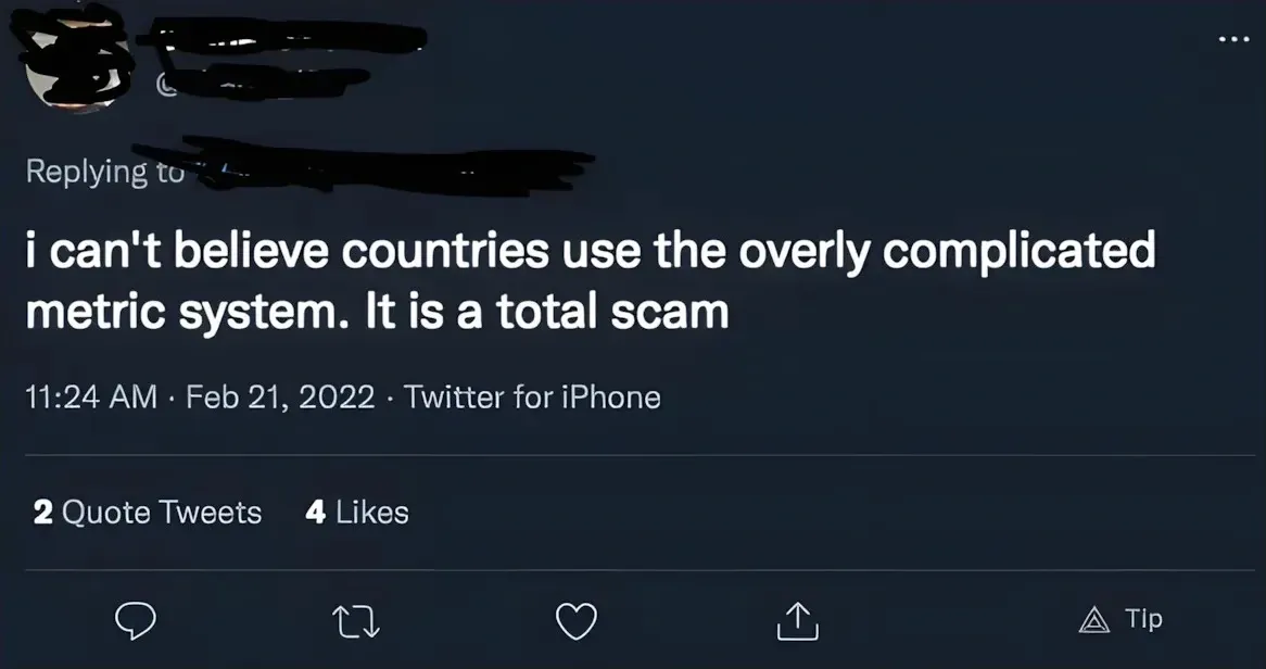 Twitter/X reply (username redacted). Tweet: "i can't believe countries use the overly complicated metric system. It is a total scam" 11:24 AM, Feb 21, 2022.