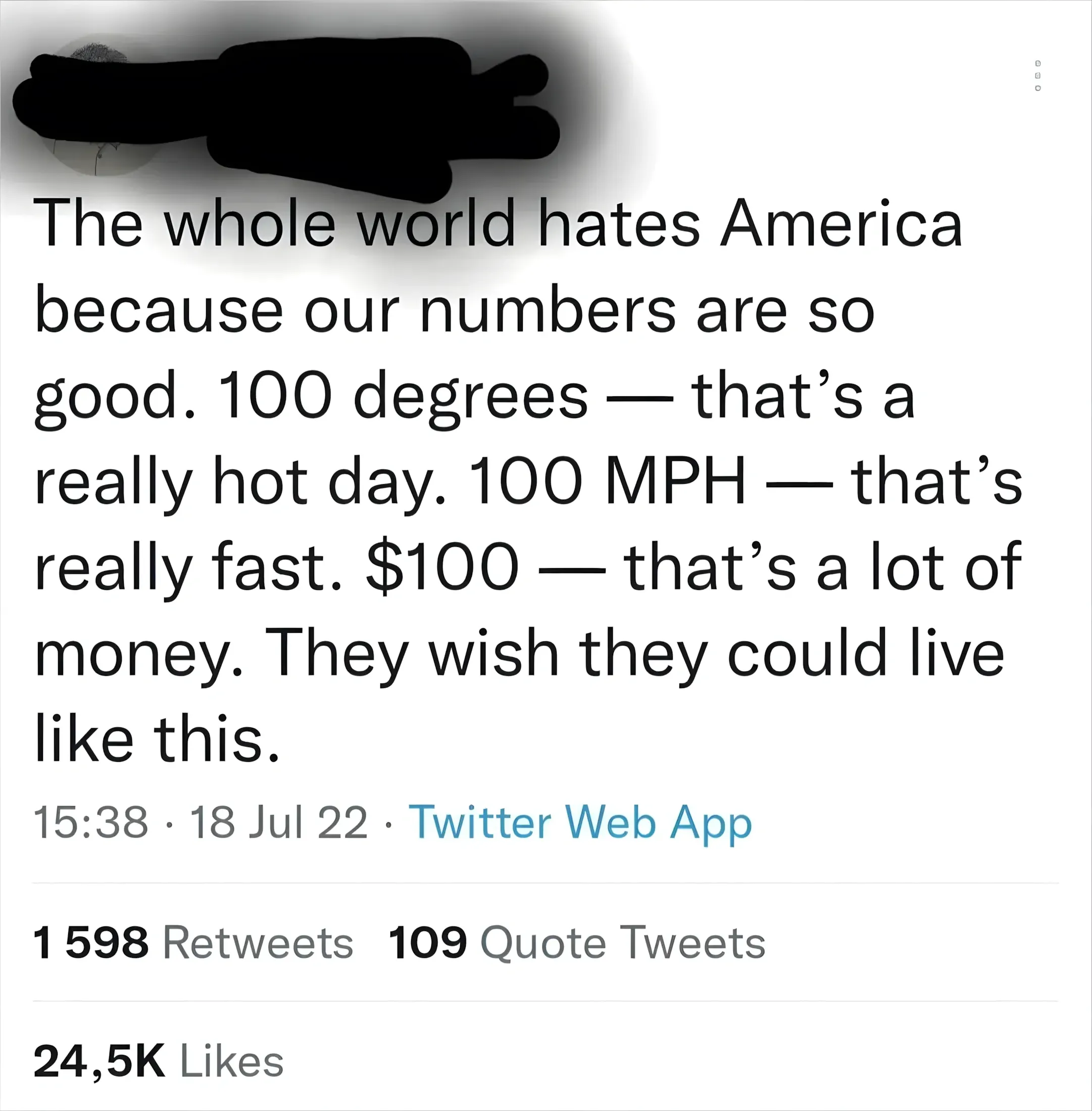 Twitter/X post (username redacted). Tweet: "The whole world hates America because our numbers are so good. 100 degrees - that's a really hot day. 100 MPH - that's really fast. $100 - that's a lot of money. They wish they could live like this." 15:38, 18 Jul 22.