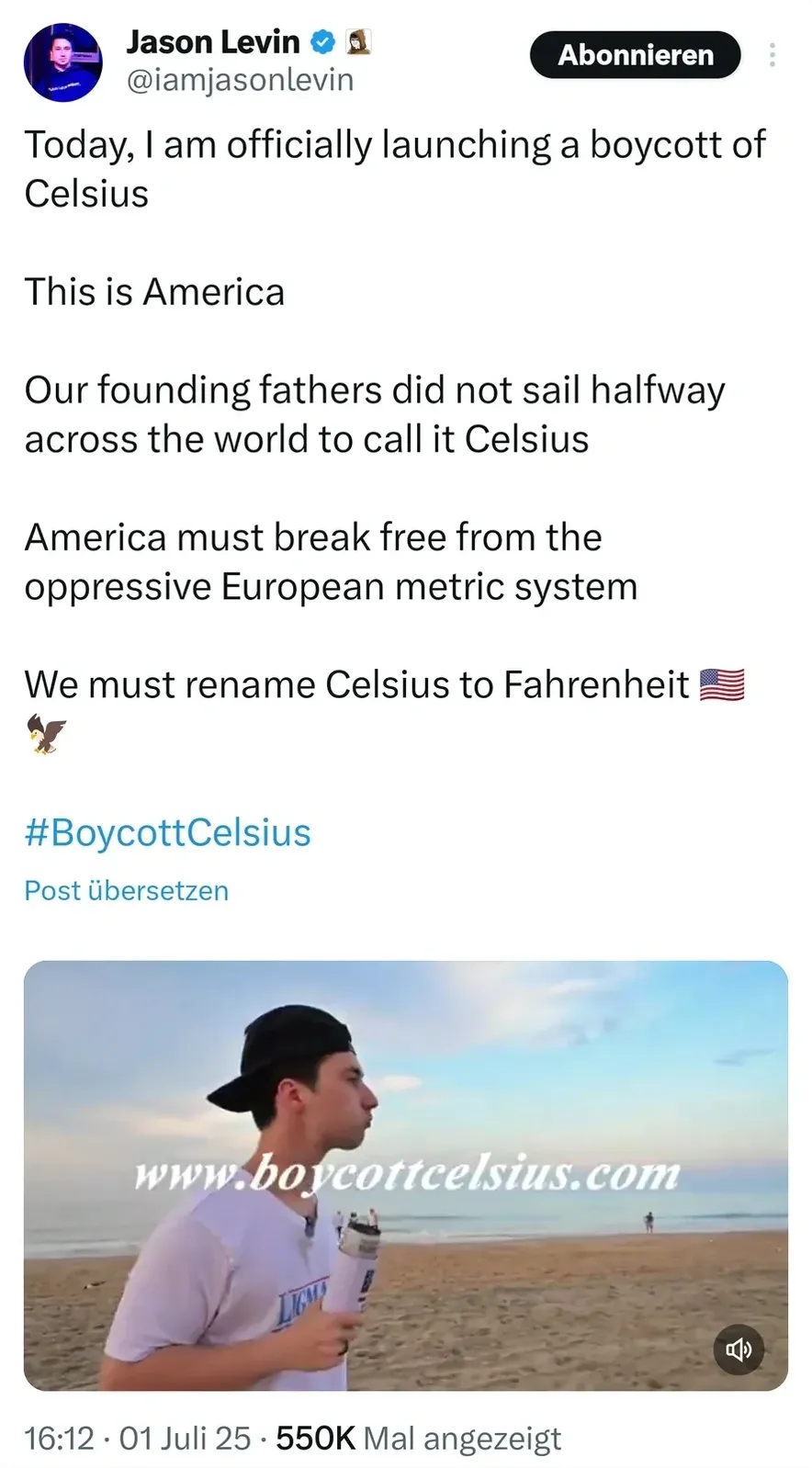 Twitter/X post with German-language interface ("Abonnieren", "Post ubersetzen"). Jason Levin (@iamjasonlevin, verified): "Today, I am officially launching a boycott of Celsius. This is America. Our founding fathers did not sail halfway across the world to call it Celsius. America must break free from the oppressive European metric system. We must rename Celsius to Fahrenheit" with US flag and eagle emojis. #BoycottCelsius. Video thumbnail showing young man on a beach with microphone and text "www.boycottcelsius.com". 16:12, 01 Juli 25
