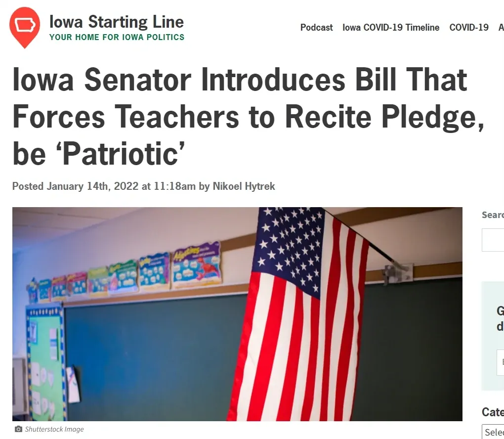 News article screenshot from Iowa Starting Line ("YOUR HOME FOR IOWA POLITICS"). Headline: "Iowa Senator Introduces Bill That Forces Teachers to Recite Pledge, be 'Patriotic'". Posted January 14th, 2022 at 11:18am by Nikoel Hytrek. Photo of American flag hanging in a classroom (Shutterstock Image)