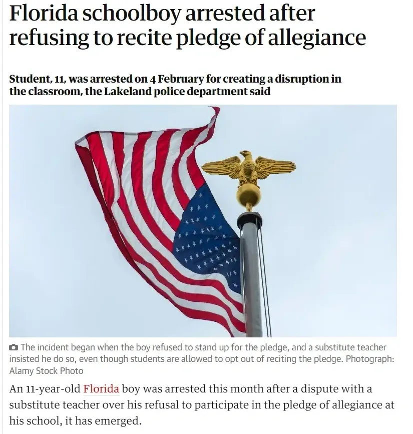 News article screenshot (The Guardian). Headline: "Florida schoolboy arrested after refusing to recite pledge of allegiance". Subheading: "Student, 11, was arrested on 4 February for creating a disruption in the classroom, the Lakeland police department said". Photo of American flag on flagpole with golden eagle finial (Alamy Stock Photo). Article: "An 11-year-old Florida boy was arrested this month after a dispute with a substitute teacher over his refusal to participate in the pledge of allegiance at his school, it has emerged."