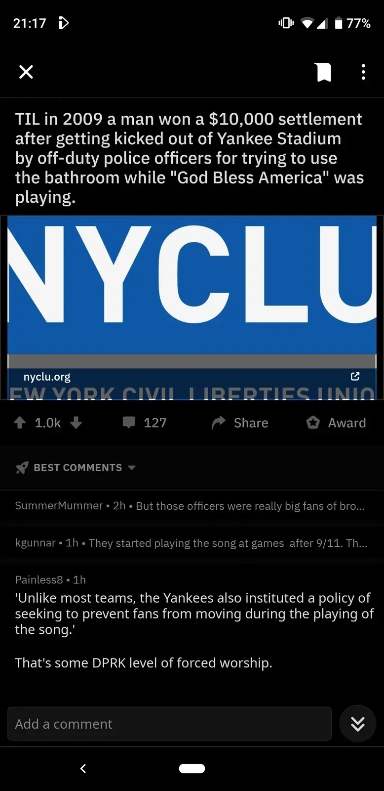 Reddit mobile app screenshot. Post: "TIL in 2009 a man won a $10,000 settlement after getting kicked out of Yankee Stadium by off-duty police officers for trying to use the bathroom while 'God Bless America' was playing." Link to nyclu.org. Comment by Painless8 (1h): "'Unlike most teams, the Yankees also instituted a policy of seeking to prevent fans from moving during the playing of the song.' That's some DPRK level of forced worship."