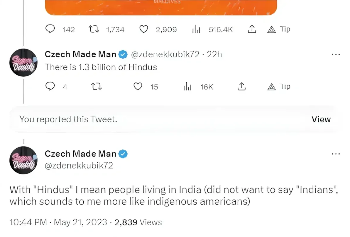 Twitter/X thread. Top: partial view of a post about Maldives. Czech Made Man (@zdenekkubik72, verified, 22h): "There is 1.3 billion of Hindus". "You reported this Tweet." banner. Follow-up by Czech Made Man: "With 'Hindus' I mean people living in India (did not want to say 'Indians', which sounds to me more like indigenous americans)" 10:44 PM, May 21, 2023