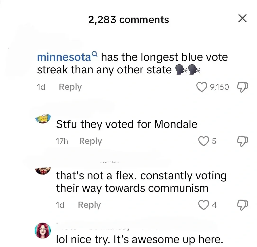TikTok/Instagram comment thread. First comment (1d): "minnesota has the longest blue vote streak than any other state" with speaking head emojis. Second (SpongeBob avatar, 17h): "Stfu they voted for Mondale". Third (1d): "that's not a flex. constantly voting their way towards communism". Fourth (red-haired): "lol nice try. It's awesome up here."