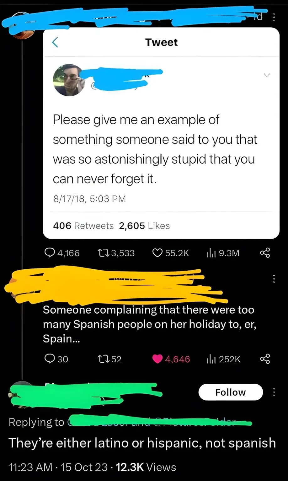 Twitter/X thread. Top tweet (username redacted, 8/17/18, 5:03 PM): "Please give me an example of something someone said to you that was so astonishingly stupid that you can never forget it." Reply (username redacted): "Someone complaining that there were too many Spanish people on her holiday to, er, Spain...". Third reply (username redacted): "They're either latino or hispanic, not spanish" 11:23 AM, 15 Oct 23