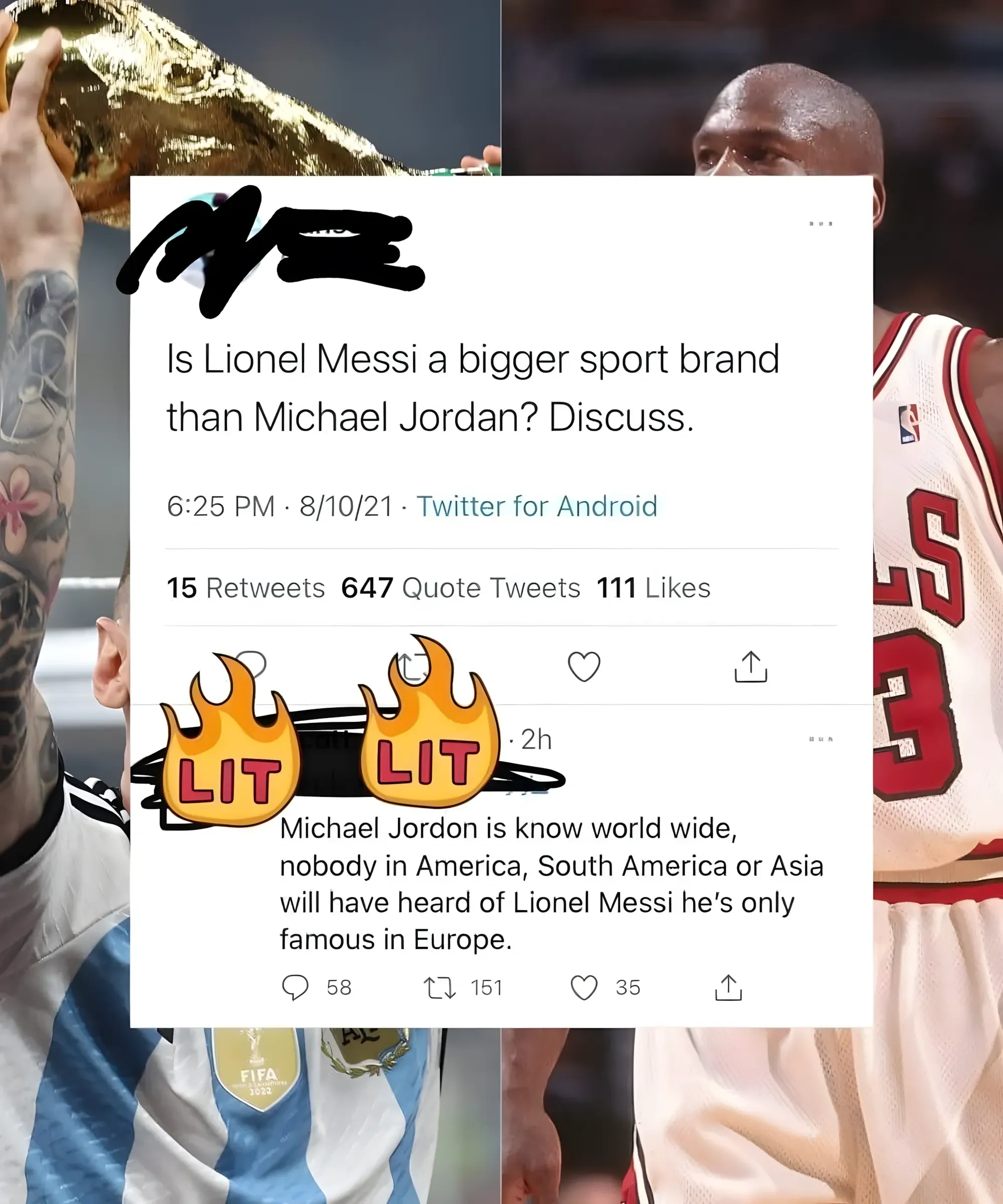 Composite image with Messi holding a trophy on the left and Michael Jordan in Chicago Bulls #23 jersey on the right. Twitter/X thread overlaid in the centre. Main tweet (username obscured, 6:25 PM, 8/10/21): "Is Lionel Messi a bigger sport brand than Michael Jordan? Discuss." Reply (fire/LIT emoji avatar, 2h): "Michael Jordon is know world wide, nobody in America, South America or Asia will have heard of Lionel Messi he's only famous in Europe."