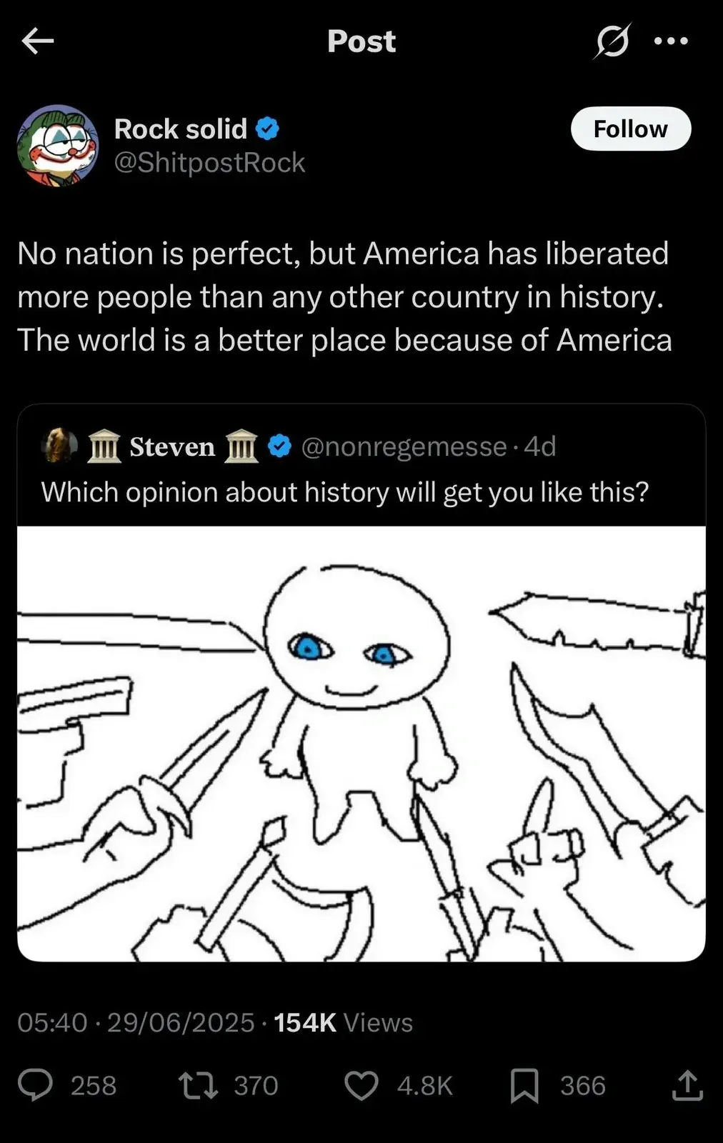 X/Twitter post. Rock solid @ShitpostRock (verified). Text: "No nation is perfect, but America has liberated more people than any other country in history. The world is a better place because of America". Quote-tweeting Steven @nonregemesse (verified, 4d): "Which opinion about history will get you like this?" with cartoon of a wide-eyed character surrounded by swords and weapons pointed at them. 05:40, 29/06/2025.