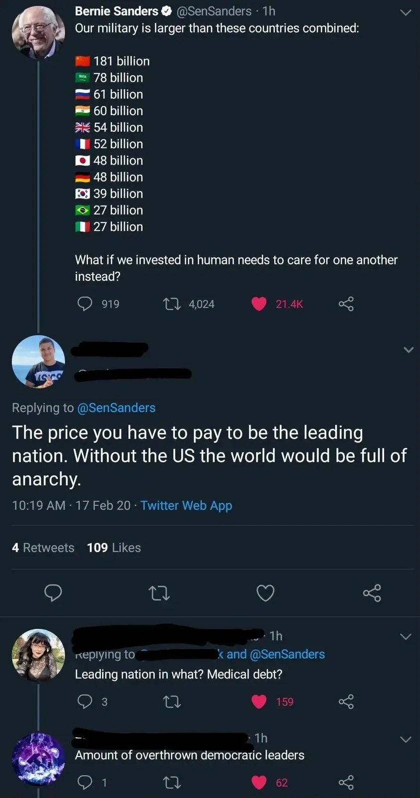 Twitter thread. Bernie Sanders @SenSanders (verified, 1h): "Our military is larger than these countries combined:" with a list of 10 countries and military budgets by flag - China 181B, Russia 78B, France 61B, India 60B, UK 54B, Italy 52B, Japan 48B, Egypt 48B, South Korea 39B, Germany 27B, Brazil 27B. "What if we invested in human needs to care for one another instead?". Reply (username redacted, French flag avatar, 17 Feb 20): "The price you have to pay to be the leading nation. Without the US the world would be full of anarchy." Two further replies: "Leading nation in what? Medical debt?" and "Amount of overthrown democratic leaders"