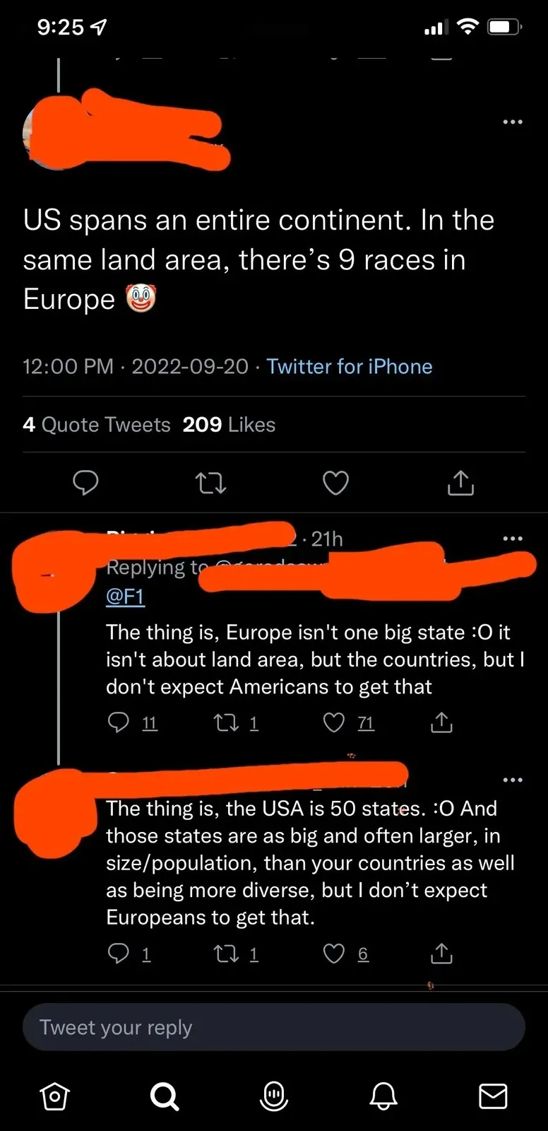 Twitter thread. Original tweet (username redacted, 12:00 PM, 2022-09-20): "US spans an entire continent. In the same land area, there's 9 races in Europe" with clown emoji. Reply (21h, replying to original and @F1): "The thing is, Europe isn't one big state :O it isn't about land area, but the countries, but I don't expect Americans to get that". Reply (username redacted): "The thing is, the USA is 50 states. :O And those states are as big and often larger, in size/population, than your countries as well as being more diverse, but I don't expect Europeans to get that."