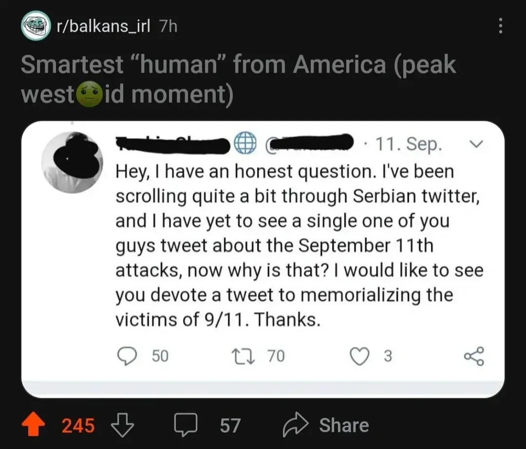 Reddit post. r/balkans_irl (7h). Title: "Smartest 'human' from America (peak westoid moment)" with nauseated emoji. Embedded tweet (username redacted, 11. Sep.): "Hey, I have an honest question. I've been scrolling quite a bit through Serbian twitter, and I have yet to see a single one of you guys tweet about the September 11th attacks, now why is that? I would like to see you devote a tweet to memorializing the victims of 9/11. Thanks."