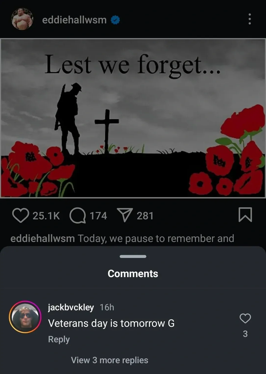 Instagram post. eddiehallwsm (verified) posted a Remembrance Day image reading "Lest we forget..." with silhouette of a WWI soldier bowing his head next to a cross, surrounded by red poppies. Caption: "Today, we pause to remember and". Comment: jackbvckley (16h): "Veterans day is tomorrow G"