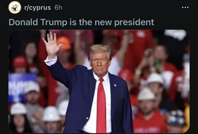 Reddit post screenshot. r/cyprus (6h) with photo of Donald Trump in a blue suit and red tie, raising his hand at a rally with supporters in red behind him. Title: "Donald Trump is the new president"