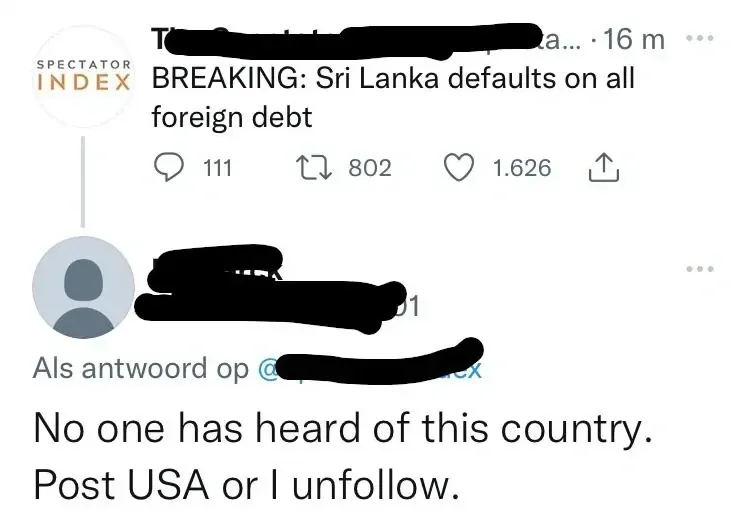 Twitter/X thread (Dutch interface - "Als antwoord op"). Spectator Index (verified) @spectatorindex (16m): "BREAKING: Sri Lanka defaults on all foreign debt". Reply (username redacted): "No one has heard of this country. Post USA or I unfollow."