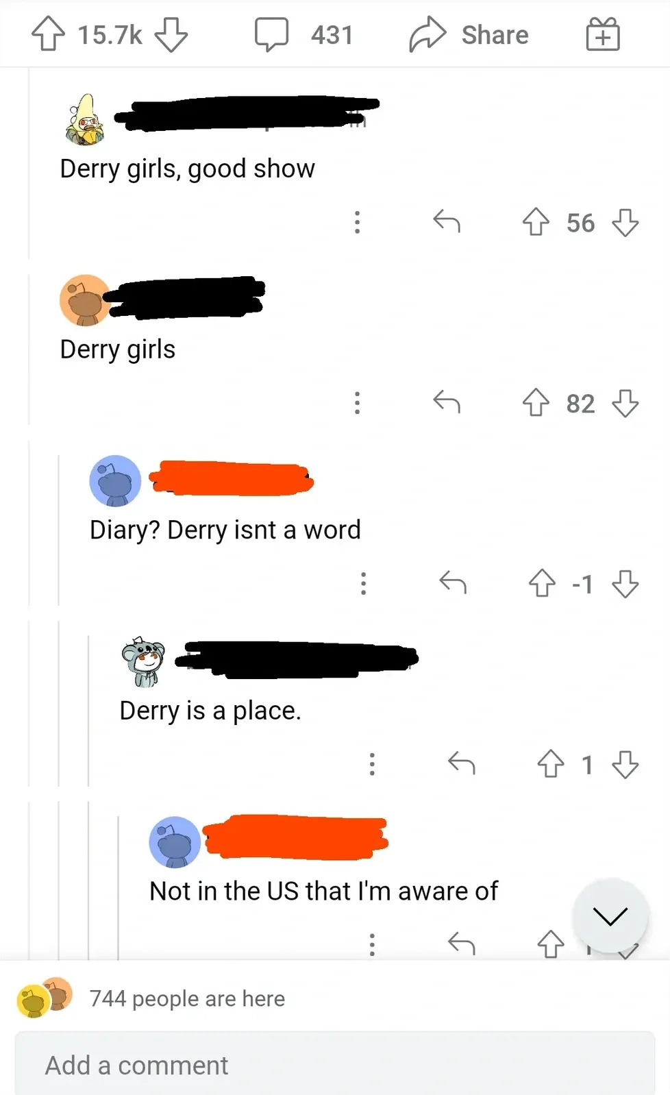 Reddit comment thread. Post. First comment (username redacted, koala avatar): "Derry girls, good show". Reply (username redacted, bear avatar): "Derry girls". Reply (username redacted, -1 downvotes): "Diary? Derry isnt a word". Reply (username redacted, koala avatar): "Derry is a place." Reply (username redacted): "Not in the US that I'm aware of". 744 people are here
