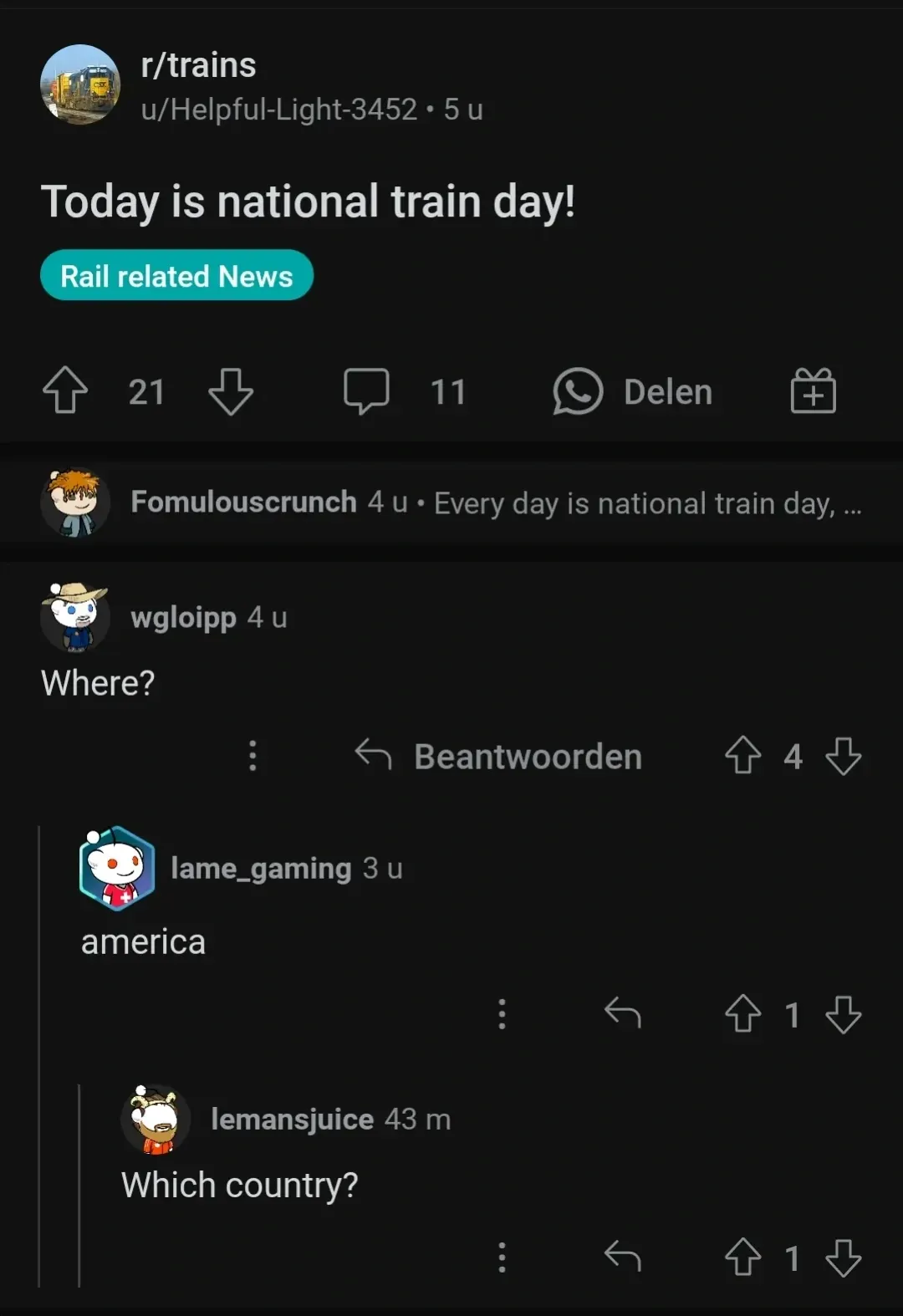 Reddit post (Dutch interface - Delen button, Beantwoorden). r/trains, u/HelpfulLight-3452 (5 u) with photo of a yellow freight train. Title: "Today is national train day!" Rail related News flair. Comment: Fomulouscrunch (4 u): "Every day is national train day, ..." Comment: wgloipp (4 u): "Where?" with Beantwoorden button. Reply: lame_gaming (3 u): "america". Reply: lemansjuice (43 m): "Which country?"